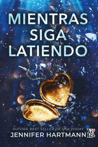 Mientras siga latiendo - Jennifer Hartmann - E-Book