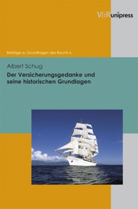 Der Versicherungsgedanke und seine historischen Grundlagen - Albert Schug - E-Book
