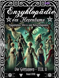 Enzyklopädie des Hexentums - Die Göttinnen - TEIL II - Band 18 - Frater Lysir - E-Book