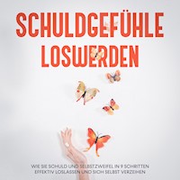 Schuldgefühle loswerden: Wie Sie Schuld und Selbstzweifel in 9 Schritten effektiv loslassen und sich selbst verzeihen - Petra Lange - Hörbuch