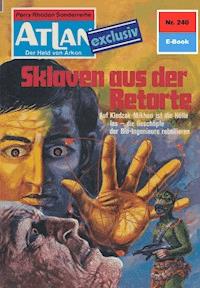 Atlan 240: Sklaven aus der Retorte - Dirk Hess - E-Book