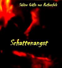 Schattenangst - Sabine Gräfin von Rothenfels - E-Book