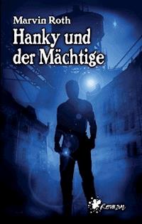Hanky und der Mächtige - Marvin Roth - E-Book