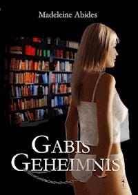 Gabis Geheimnis - Madeleine Abides - E-Book