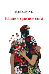 El amor que nos cura - Boris Cyrulnik - E-Book