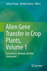 Alien Gene Transfer in Crop Plants, Volume 1 -  - E-Book