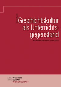 Geschichtskultur als Unterrichtsgegenstand - Daniel Münch - E-Book