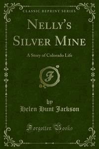 Nelly's Silver Mine - Helen Hunt Jackson - E-Book