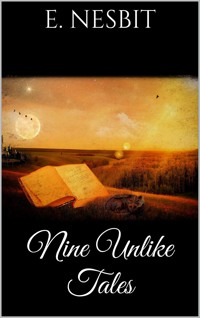 Nine Unlikely Tales - E. Nesbit - E-Book