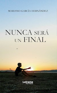 Nunca será un final - Mariano García Hernández - E-Book