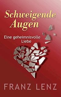 Schweigende Augen - Franz Lenz - E-Book
