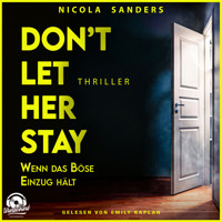 Don't Let Her Stay - Wenn das Böse Einzug hält (Ungekürzt) - Nicola Sanders - Hörbuch