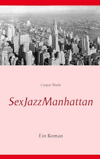 SexJazzManhattan - Caspar Blade - E-Book