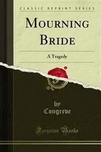 Mourning Bride - Congreve - E-Book