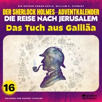 Das Tuch aus Galiläa (Der Sherlock Holmes-Adventkalender - Die Reise nach Jerusalem, Folge 16) - William K. Stewart - Hörbuch