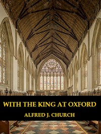 With the King at Oxford - Alfred J. Church - E-Book