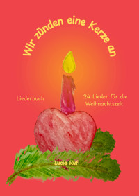 Wir zünden eine Kerze an - Liederbuch - Lucia Ruf - E-Book