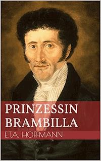 Prinzessin Brambilla - Ernst Theodor Amadeus Hoffmann - E-Book