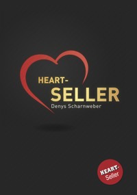 Heart-Seller® – Mit der Kraft des Herzens verkaufen, führen, leben - Denys Scharnweber - E-Book