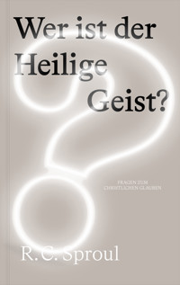 Wer ist der Heilige Geist? - R. C. Sproul - E-Book
