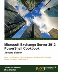 Microsoft Exchange Server 2013 PowerShell Cookbook: Second Edition - Jonas Andersson - E-Book