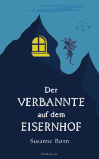 Der Verbannte auf dem Eisernhof - Susanne Bonn - E-Book