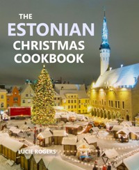 The Estonian Christmas Cookbook - Lucie Rogers - E-Book