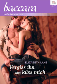 Vergiss ihn und küss mich - Elizabeth Lane - E-Book