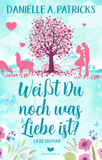 Weißt du noch was Liebe ist? - Danielle A. Patricks - E-Book