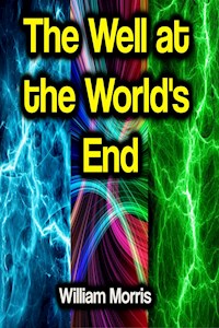 The Well at the World's End - William Morris - E-Book