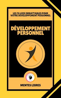 Développement Personnel - Les 76 Lois Imbattables Pour Votre Développement Personnel - MENTES LIBRES - E-Book
