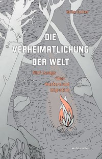 Die Verheimatlichung der Welt - Heike Endter - E-Book