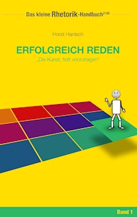 Rhetorik-Handbuch 2100 - Erfolgreich reden - Horst Hanisch - E-Book