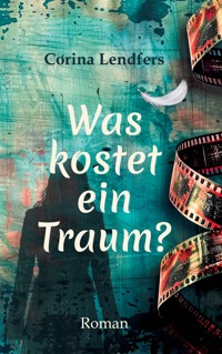 Was kostet ein Traum? - Corina Lendfers - E-Book