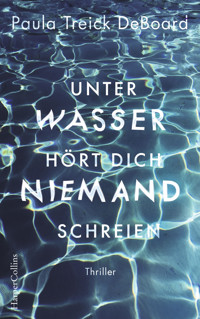 Unter Wasser hört dich niemand schreien - Paula Treick DeBoard - E-Book