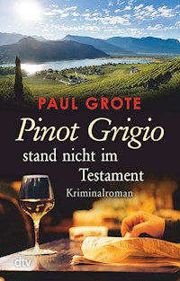 Pinot Grigio stand nicht im Testament - Paul Grote - E-Book