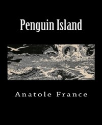 Penguin Island - Anatole France - E-Book