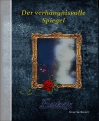 Der verhängnisvolle Spiegel - Lissa Seebauer - E-Book