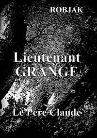 Lieutenant Grange  -  Le Père Claude - Robjak . - E-Book