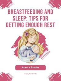 Breastfeeding and sleep: Tips for getting enough rest - Aurora Brooks - E-Book