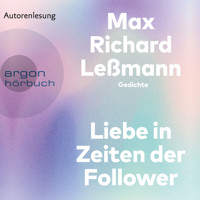 Liebe in Zeiten der Follower (Ungekürzte Autorenlesung) - Max Richard Leßmann - Hörbuch