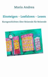 Einsteigen - Losfahren - Lesen - Maria Andrea - E-Book
