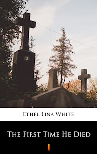 The First Time He Died - Ethel Lina White - E-Book