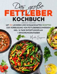 Das große Fettleber Kochbuch – 150 gesunde Rezepte zur Unterstützung der Lebergesundheit - Martha Bergmann - E-Book