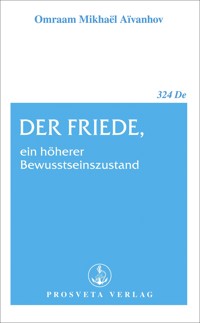 Der Friede, ein höherer Bewusstseinszustand - Omraam Mikhaël Aïvanhov - E-Book