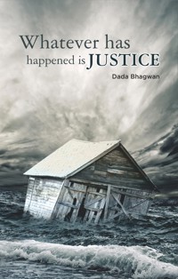 Whatever Has Happened Is Justice - Dada Bhagwan - E-Book