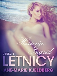 Letnicy 4: Historia Ingrid - opowiadanie erotyczne - Ane-Marie Kjeldberg - E-Book