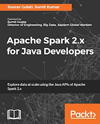Apache Spark 2.x for Java Developers - Sourav Gulati - E-Book