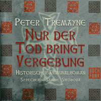 Nur der Tod bringt Vergebung - Peter Tremayne - E-Book + Hörbuch