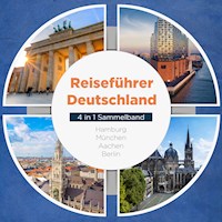 Reiseführer Deutschland - 4 in 1 Sammelband: Hamburg | München | Aachen | Berlin - Valentin Spier - E-Book + Hörbuch